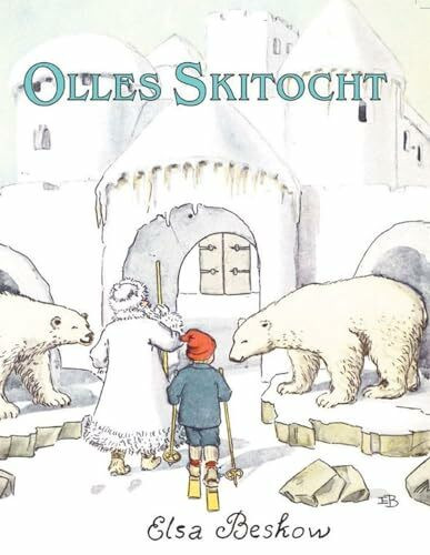 Olle's skitocht: een prentenboek van Elsa Beskow (Elsa Beskow klassiekers)