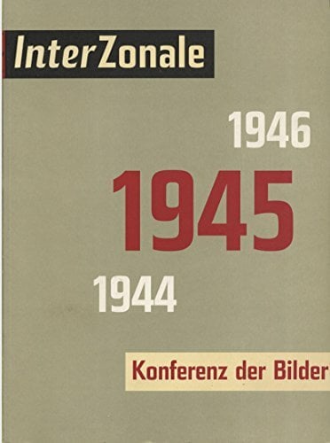 InterZonale 1945. Konferenz der Bilder InterZonale 1945. Konferenz der Bilder
