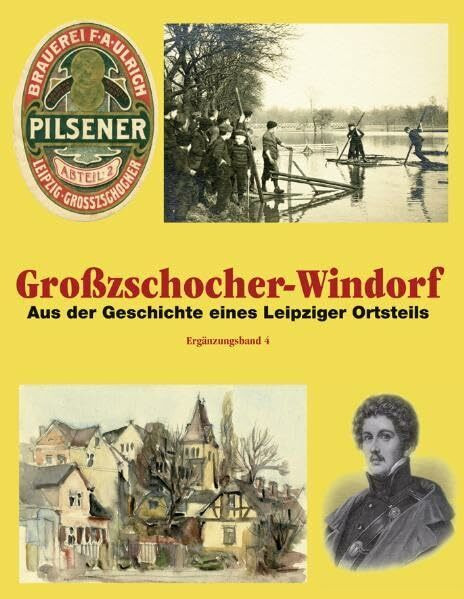 Großzschocher-Windorf: Aus der Geschichte eines Leipziger Ortsteils/Ergänzungsband 4