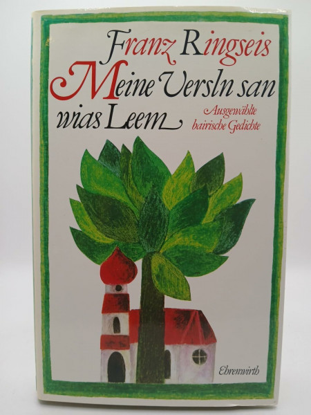 Meine Versln san wias Leem: Ausgewählte bairische Gedichte