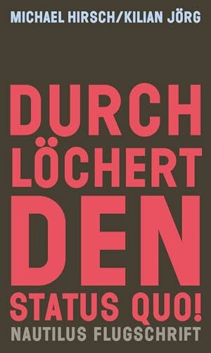 Durchlöchert den Status quo!: Autonome Zonen, radikale Demokratie und Ökologie (Nautilus Flugschrift)