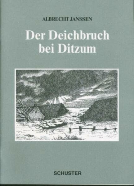 Der Deichbruch bei Ditzum: Erzählungen zur ostfriesischen Geschichte