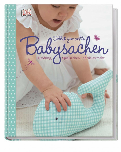 Nähideen fürs Baby: Kleidung, Spielsachen und vieles mehr