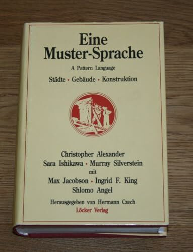 Eine Muster-Sprache: A Pattern Language. Städte - Gebäude - Konstruktion: Städte, Gebäude, Konstruktion. Hrsg. v. Hermann Czech