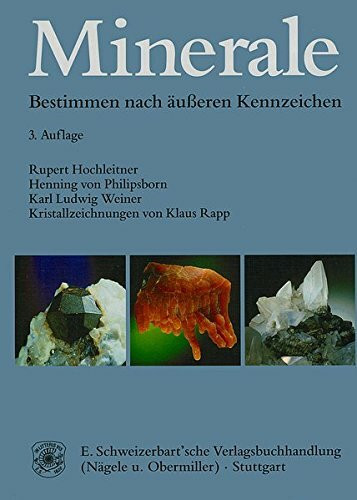 Minerale: Bestimmen nach äusseren Kennzeichen. 3. Auflage der "Tafeln zum Bestimmen der Minerale nach äusseren Kennzeichen" von H. von Philipsborn: Bestimmen nach äußeren Kennzeichen