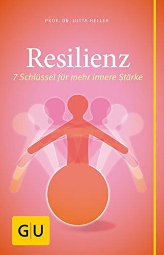 Resilienz: 7 Schlüssel für mehr innere Stärke