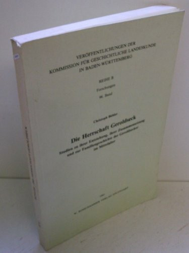 Die Herrschaft Geroldseck: Studien zu ihrer Entstehung, ihrer Zusammensetzung und zur Familiengeschichte der Geroldsecker im Mittelalter ... in Baden-Württemberg / Reihe B: Forschungen)