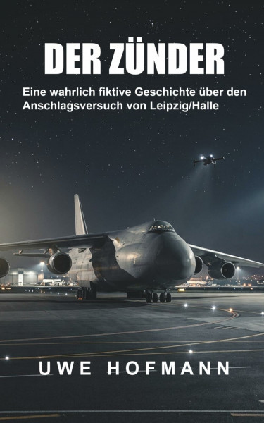 Der Zünder: Eine wahrlich fiktive Geschichte über den Anschlagsversuch von Leipzig/Halle (Römer, Band 1)