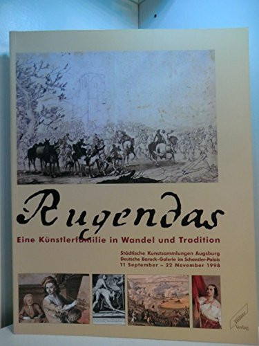Rugendas. Eine Künstlerfamilie in Wandel und Tradition