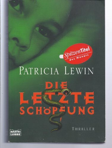 Die letzte Schöpfung: Thriller. Deutsche Erstausgabe (Allgemeine Reihe. Bastei Lübbe Taschenbücher)