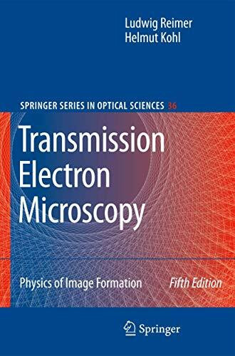 Transmission Electron Microscopy: Physics of Image Formation (Springer Series in Optical Sciences, 36, Band 36)