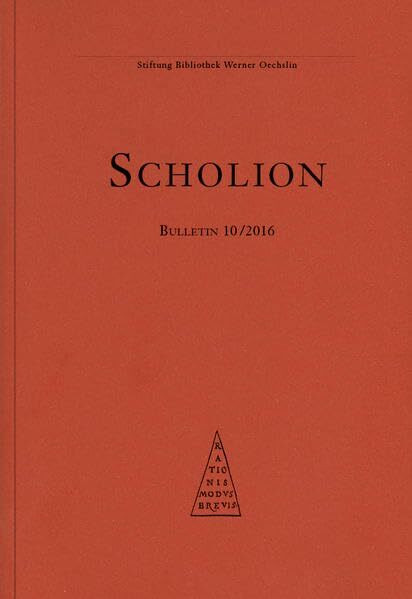 Scholion 10/2016 (Scholion: Mitteilungsblatt der Stiftung Bibliothek Werner Oechslin, Einsiedeln)