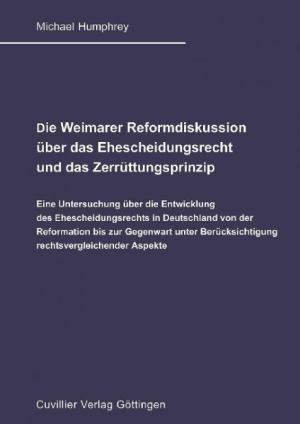 Die Weimarer Reformdiskussion über das Ehescheidungsrecht und das Zerrüttungsprinzip