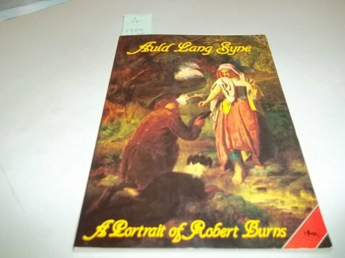 Auld Lang Syne: Synopsis of Robert Burns' Life