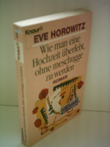Wie man eine Hochzeit überlebt, ohne meschugge zu werden (Knaur Taschenbücher. Starke Seiten für Frauen)