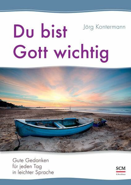 Du bist Gott wichtig: Gute Gedanken für jeden Tag in leichter Sprache
