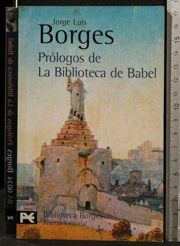 Prólogos de La Biblioteca de Babel (El Libro De Bolsillo - Bibliotecas De Autor - Biblioteca Borges, Band 34)