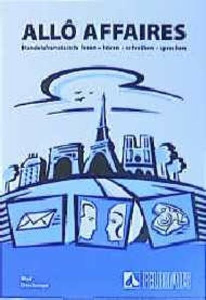 Allô affaires: Handelsfranzösisch lesen - hören - schreiben - sprechen. Lehr- und Arbeitsbuch