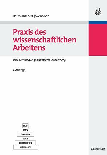 Praxis des wissenschaftlichen Arbeitens: Eine anwendungsorientierte Einführung: Eine anwendungsorientierte Einführung (Studien- und Übungsbücher der Wirtschafts- und Sozialwissenschaften)