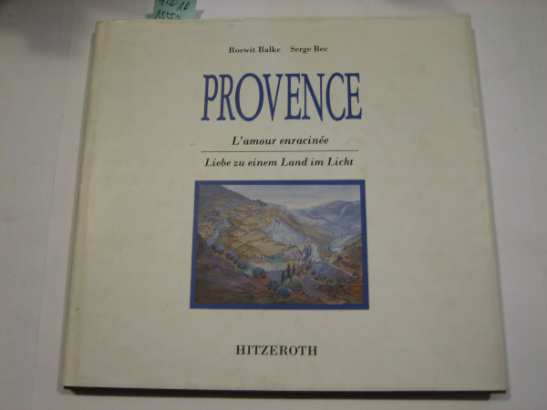 Provence. Liebe zu einem Land im Licht /L'amour enracinée