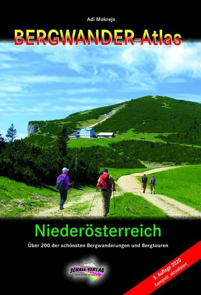 Bergwanderatlas Niederösterreich: Über 200 der schönsten Bergwanderungen und Bergtouren + viele Varianten