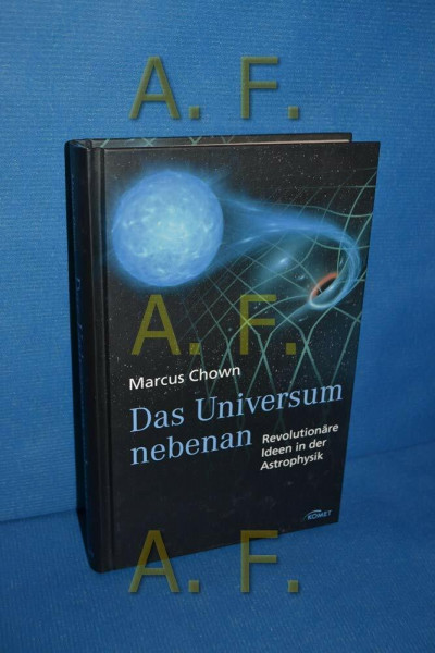 Das Universum nebenan: Revolutionäre Ideen in der Astrophysik