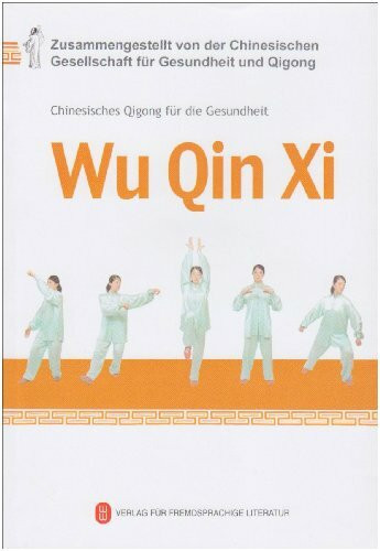 Wu Qin Xi - Chinesisches Qigong fur die Gesundheit