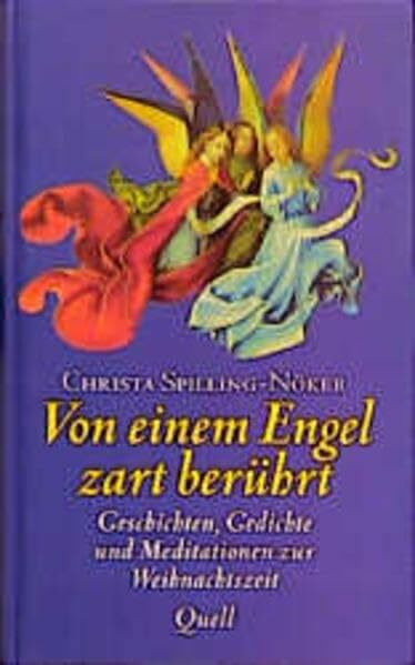 Von einem Engel zart berührt: Geschichten, Gedichte und Meditationen zur Weihnachtszeit. (Ed. Quell)