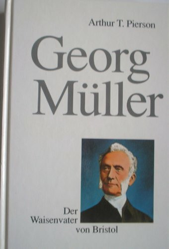Georg Müller: Der Waisenvater von Bristol