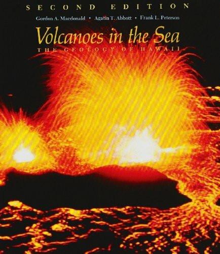Volcanoes in the Sea: The Geology of Hawaii: The Geology of Hawaii (Second Edition)