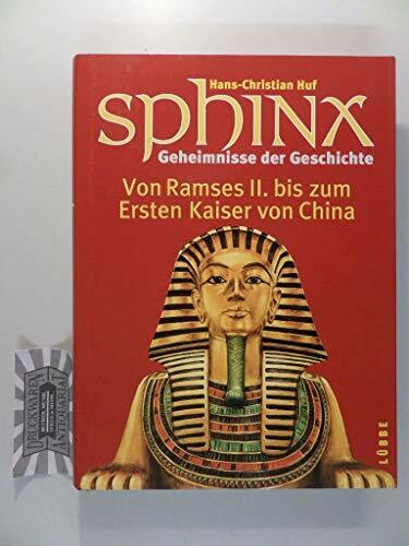 Sphinx, Geheimnisse der Geschichte, Bd.3, Von Ramses II. zum Ersten Kaiser von China (Lübbe TV-Begleiter)