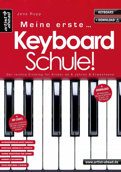 Meine erste Keyboardschule! Der leichte Einstieg für Kinder ab 6 Jahren & erwachsene Anfänger (inkl. QR-Codes + Audio-Download). Keyboard lernen für Anfänger. Keyboardnoten. Fingerübungen:
