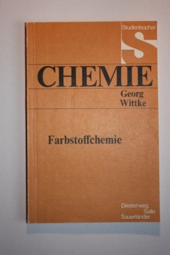 Farbstoffchemie: Neuauflage (Studienbücher Chemie)