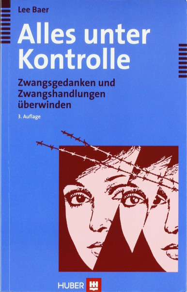 Alles unter Kontrolle: Zwangsgedanken und Zwangshandlungen überwinden