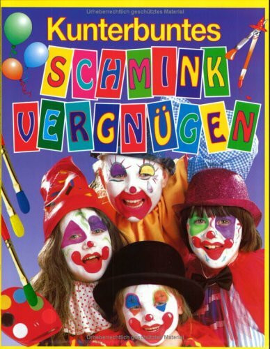 Kunterbuntes Schminkvergnügen. Buch mit Schminkfarben