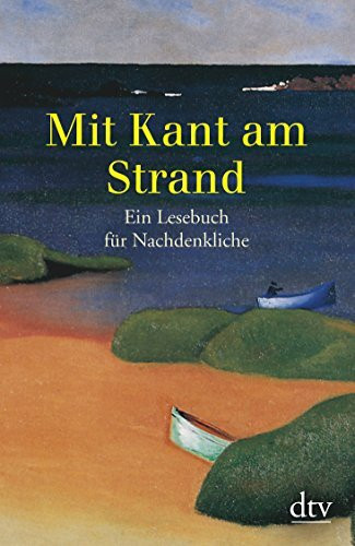 Mit Kant am Strand: Ein Lesebuch für Nachdenkliche