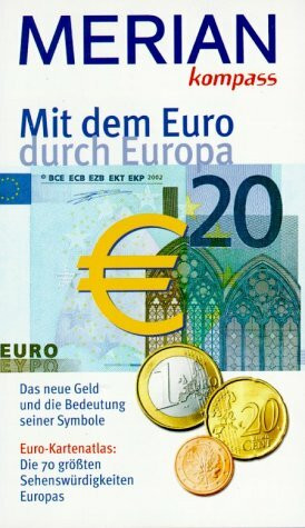 Mit dem EURO durch Europa. Das neue Geld und die Bedeutung seiner Symbole. EURO-Kartenatlas: Die 70 grössten Sehenswürtigkeiten Europas