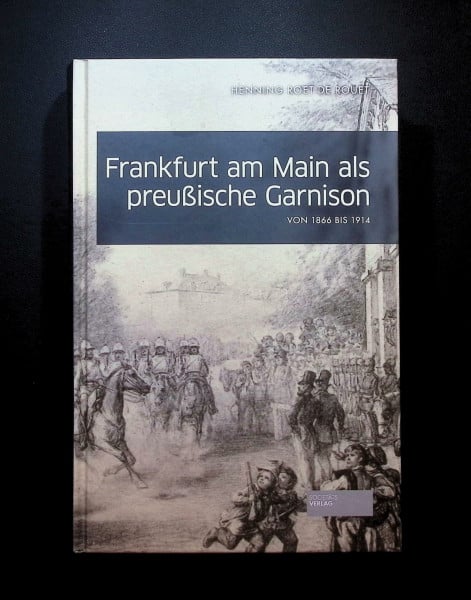 Frankfurt am Main als preußische Garnison: von 1866 bis 1914