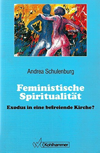 Feministische Spiritualität: Exodus in eine befreiende Kirche?