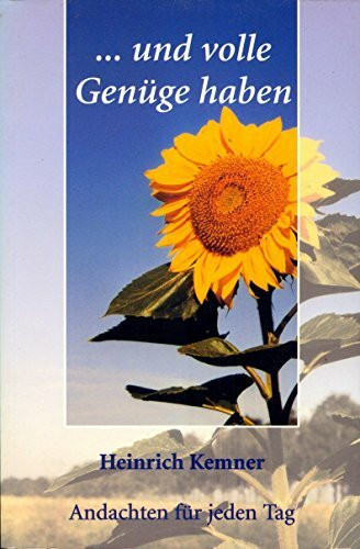 ... und volle Genüge haben: Andachten für jeden Tag