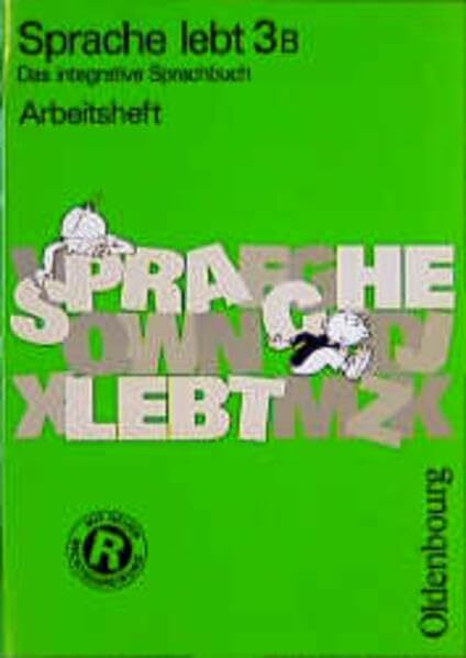 Sprache lebt, Ausgabe B, neue Rechtschreibung, 3. Schuljahr: Arbeitsheft (Sprache lebt - Ausgabe B. Mit neuer Rechtschreibung)