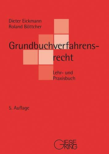 Grundbuchverfahrensrecht: Lehr- und Praxisbuch