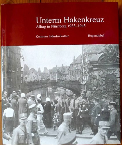 Unterm Hakenkreuz, Alltag in Nürnberg 1933-1945