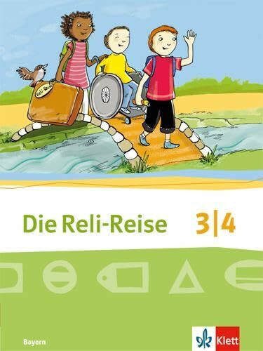 Die Reli-Reise 3/4. Ausgabe Bayern: Schulbuch Klasse 3/4: Ausgabe für Bayern / Evangelische Religionslehre in der Grundschule (Die Reli-Reise. Ausgabe für Bayern ab 2014)