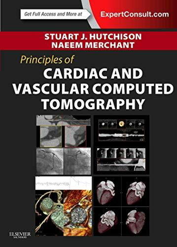 Principles of Cardiac and Vascular Computed Tomography: Expert Consult Online and Print (Principles of Cardiovascular Imaging)