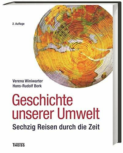 Geschichte unserer Umwelt: Sechzig Reisen durch die Zeit: 66 Reisen durch die Zeit