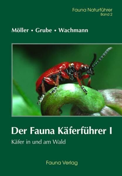Der Fauna Käferführer I: Käfer im und am Wald (Fauna Naturführer)