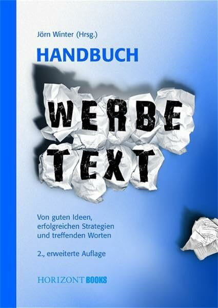 Handbuch Werbetext. Von guten Ideen, erfolgreichen Strategien und treffenden Worten