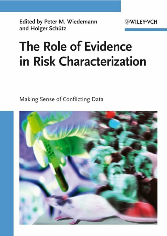 The Role of Evidence in Risk Characterization: Making Sense of Conflicting Data The Role of Evidence in Risk Characterization: Making Sense of Conflicting Data