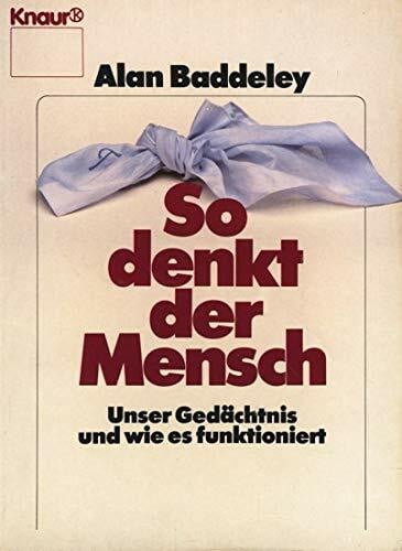 So denkt der Mensch: Unser Gedächtnis und wie es funktioniert (Knaur Taschenbücher. Sachbücher)